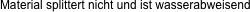 Material splittert nicht und ist